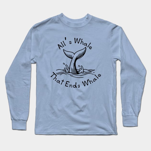 All's Whale That Ends Whale Long Sleeve T-Shirt by KayBee Gift Shop